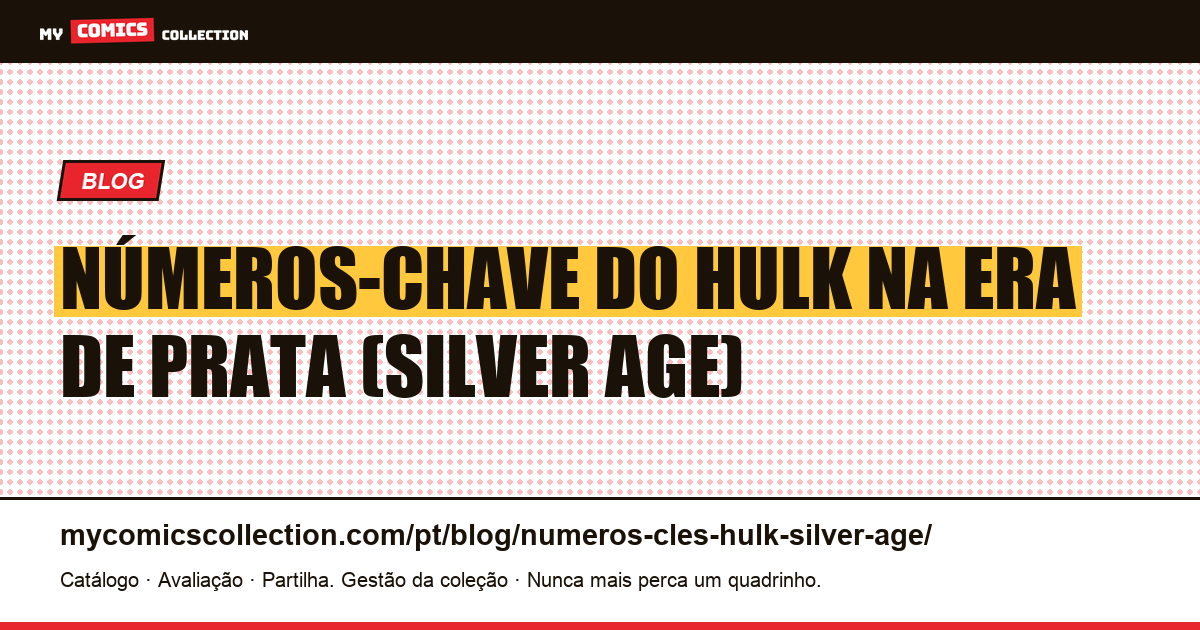 Números-Chave do Hulk na Era de Prata (Silver Age) — ilustração do artigo