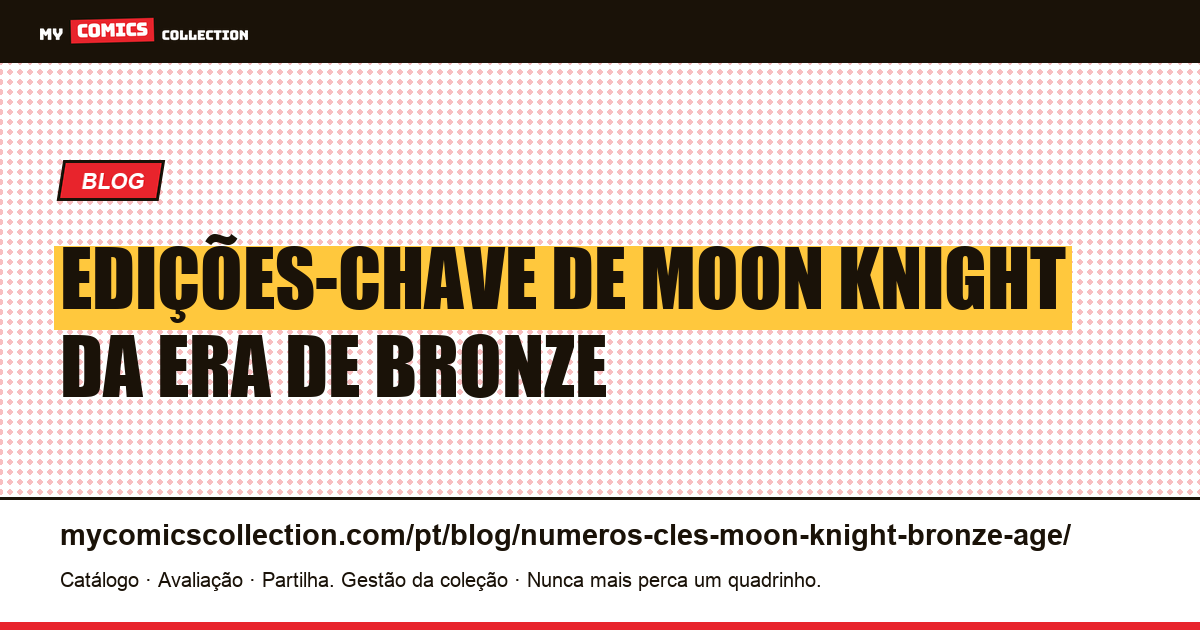 Edições-chave de Moon Knight da Era de Bronze: guia de cotações — ilustração do artigo