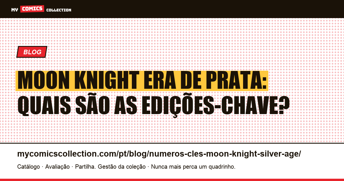 Edições-chave de Moon Knight Era de Prata: guia completo — ilustração do artigo
