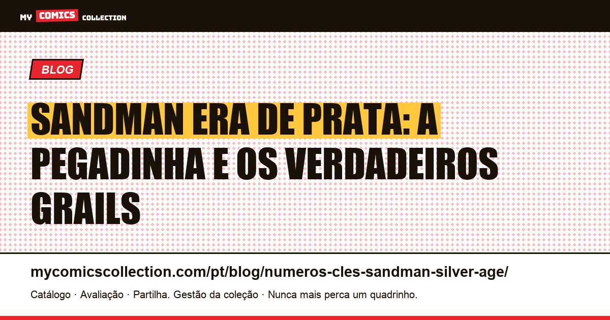 Edição-chave Sandman era de prata: a pegadinha (e os verdadeiros grails) — ilustração do artigo
