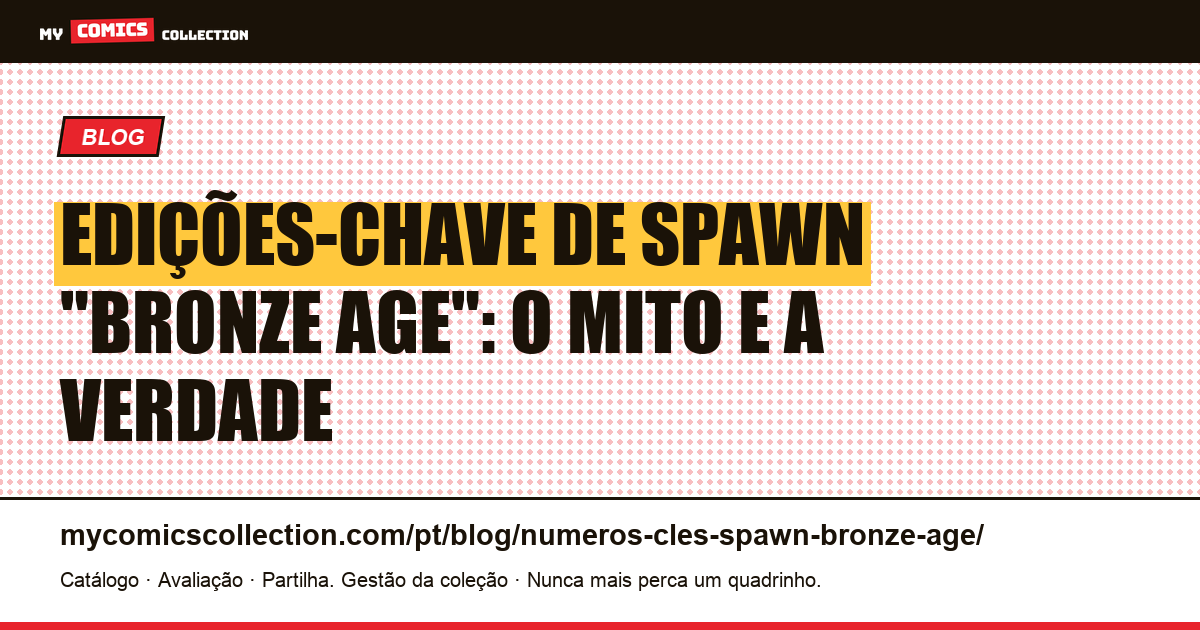 Números-chave de Spawn "Bronze Age": um guia que não existe (e o que procurar de verdade) — ilustração do artigo