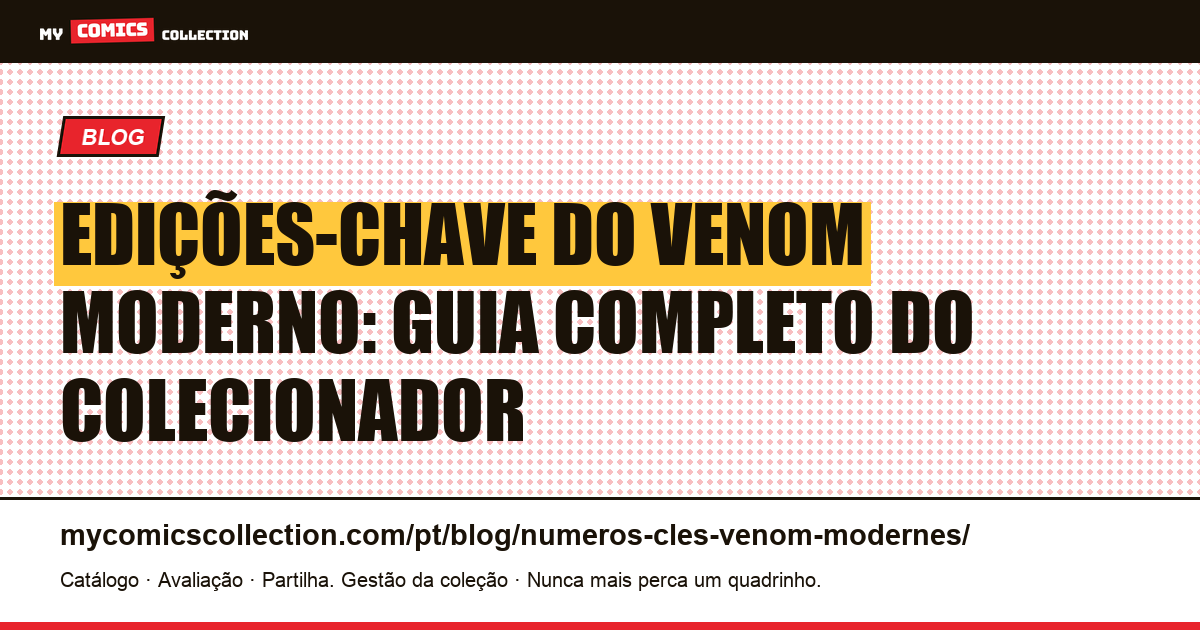 Edições-chave do Venom moderno: guia completo do colecionador — ilustração do artigo