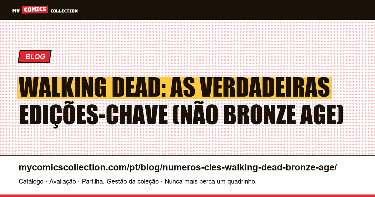 Edições-chave de Walking Dead: por que não existe Bronze Age — ilustração do artigo