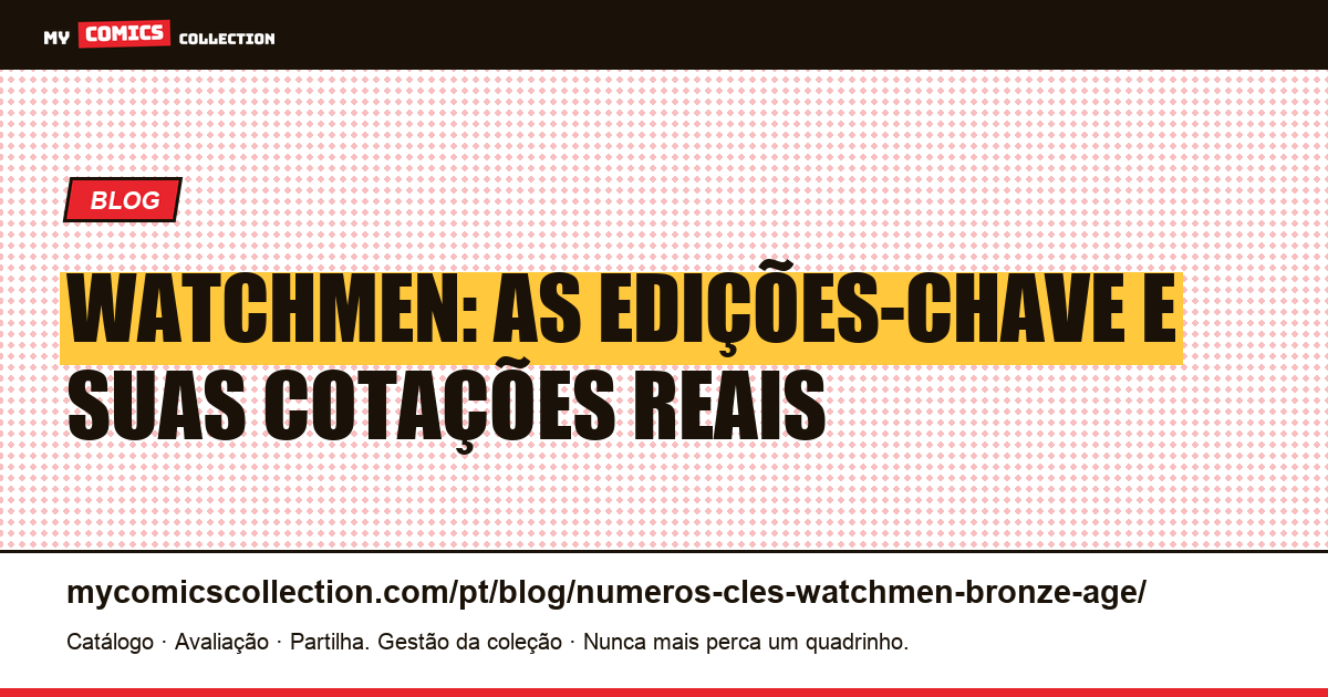 Edições-chave de Watchmen: guia completo (não é era de bronze) — ilustração do artigo