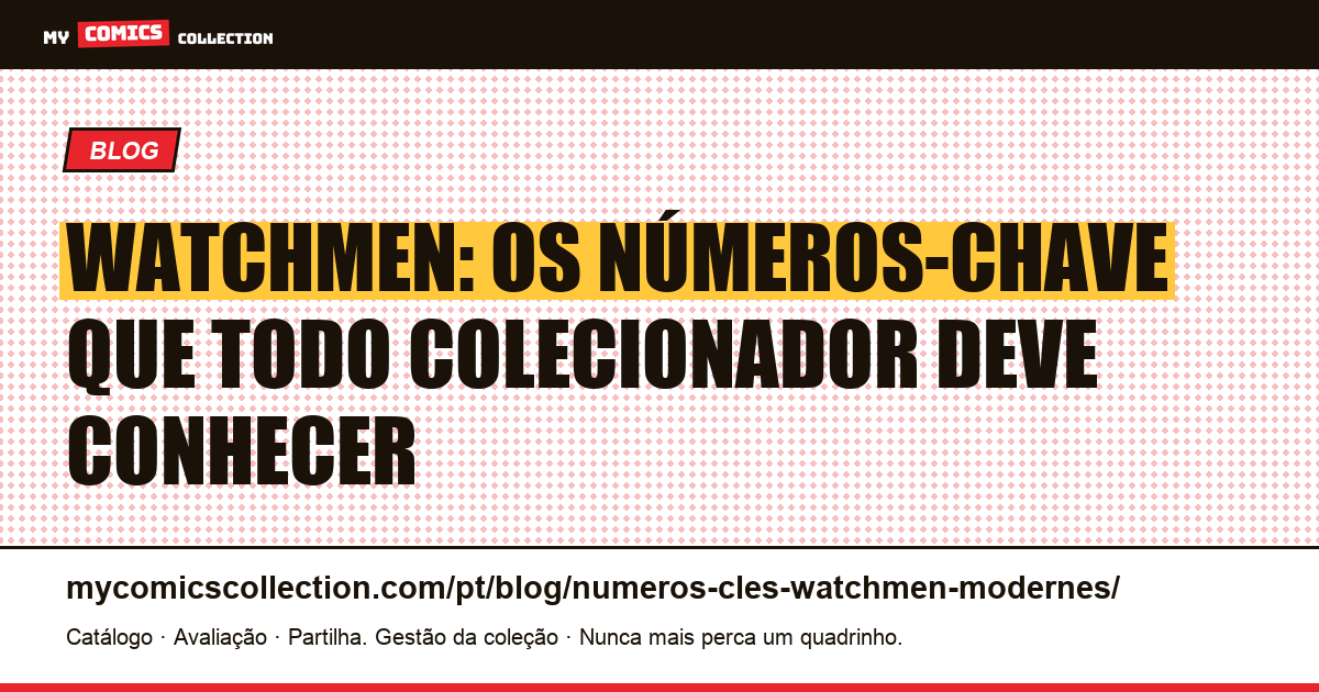 Os números-chave de Watchmen: guia completo para colecionadores — ilustração do artigo