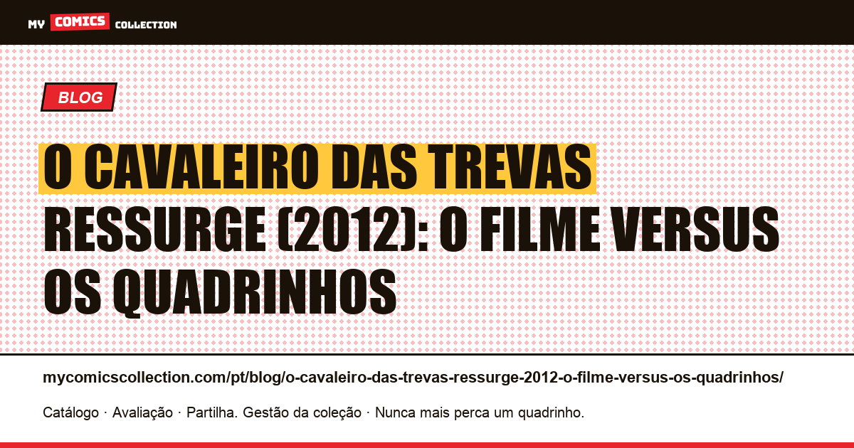 O Cavaleiro das Trevas Ressurge (2012): o filme versus os quadrinhos — ilustração do artigo