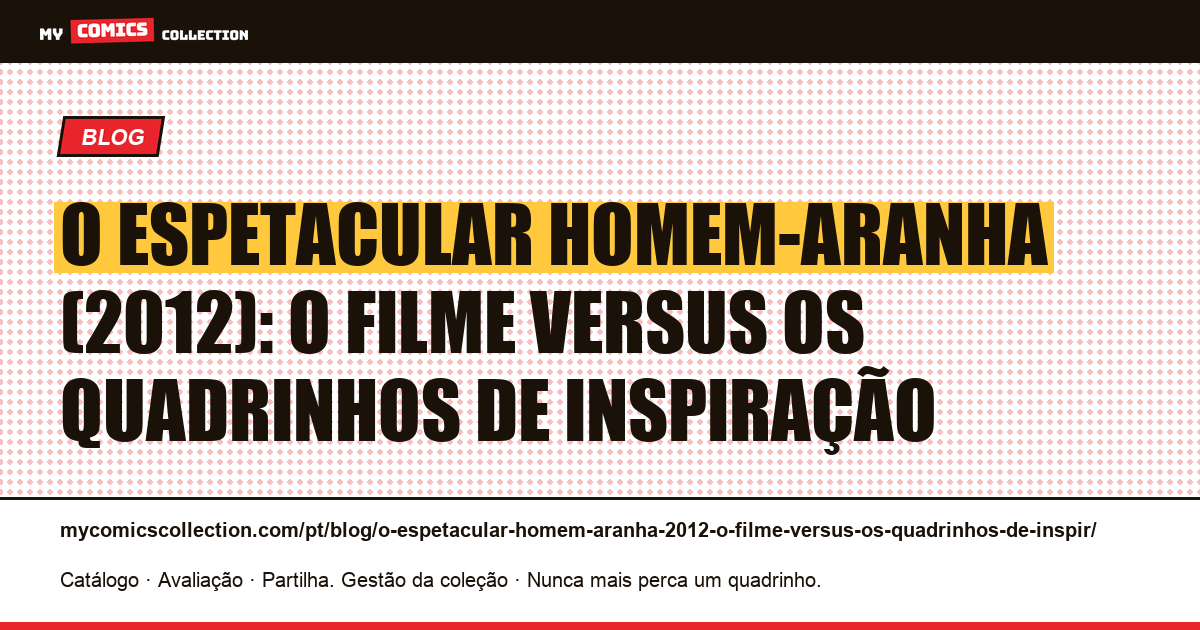 O Espetacular Homem-Aranha (2012): o filme versus os quadrinhos de inspiração — ilustração do artigo