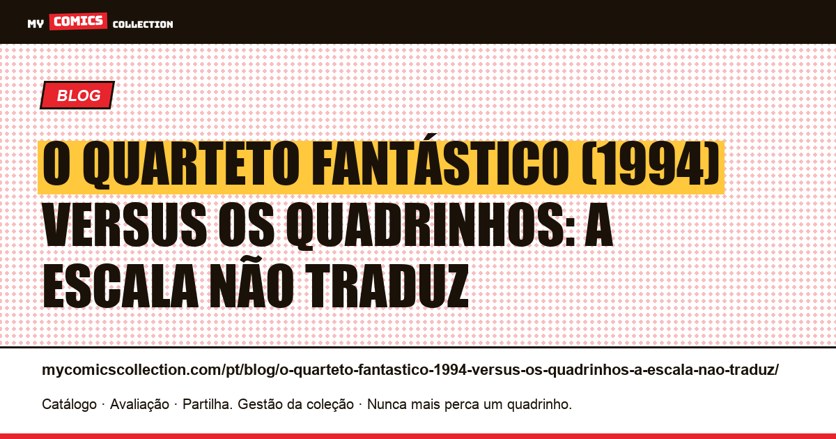 O Quarteto Fantástico (1994) versus os quadrinhos: a escala não traduz — ilustração do artigo