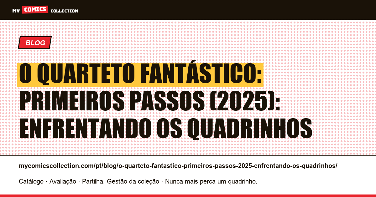 O Quarteto Fantástico: Primeiros Passos (2025): enfrentando os quadrinhos — ilustração do artigo
