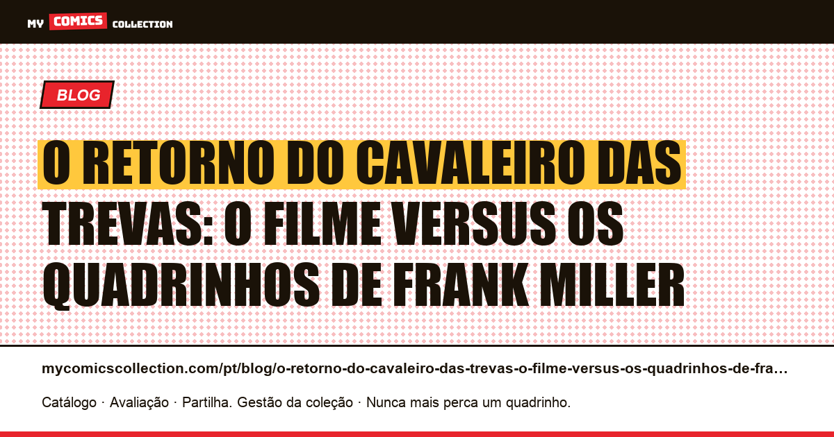 O Retorno do Cavaleiro das Trevas: o filme versus os quadrinhos de Frank Miller — ilustração do artigo