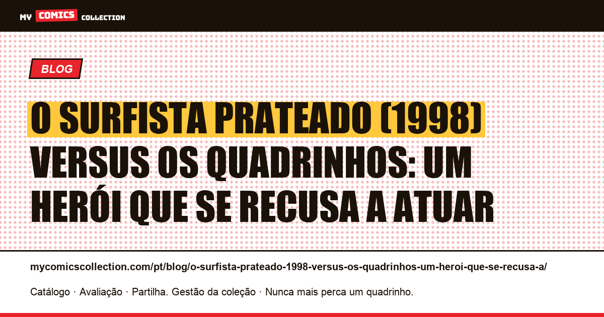 O Surfista Prateado (1998) versus os quadrinhos: um herói que se recusa a atuar — ilustração do artigo