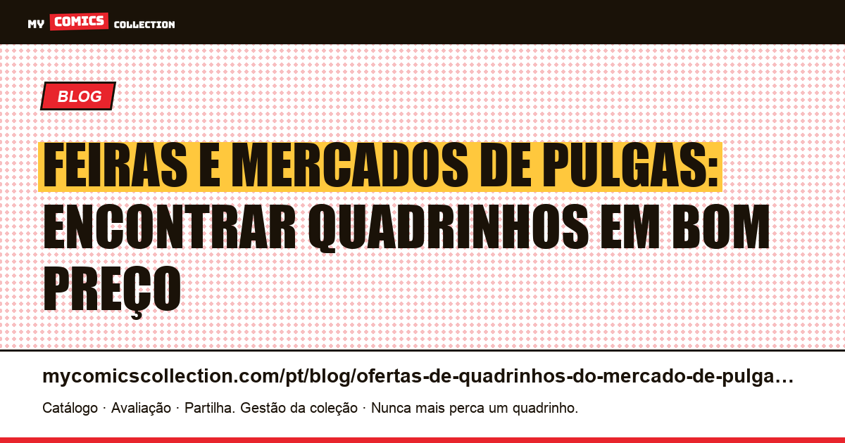 Feiras e mercados de pulgas: encontrar quadrinhos em bom preço — ilustração do artigo