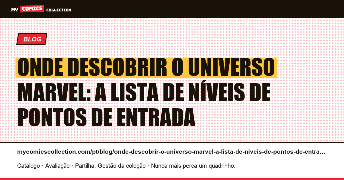 Onde descobrir o universo Marvel: a lista de níveis de pontos de entrada — ilustração do artigo