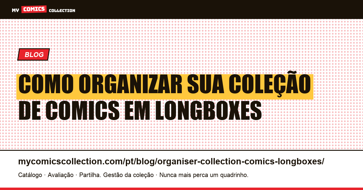 Organizar sua coleção de comics em longboxes: guia completo — ilustração do artigo