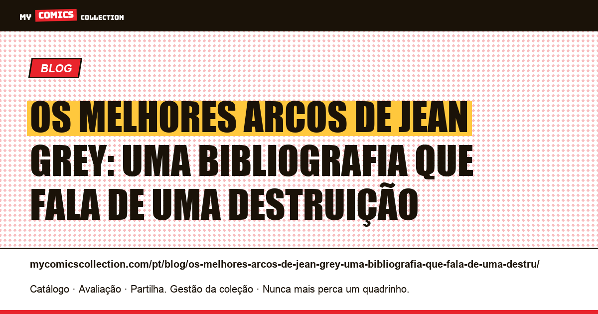 Os melhores arcos de Jean Grey: uma bibliografia que fala de uma destruição — ilustração do artigo
