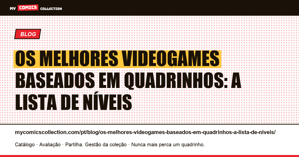 Os melhores videogames baseados em quadrinhos: a lista de níveis — ilustração do artigo