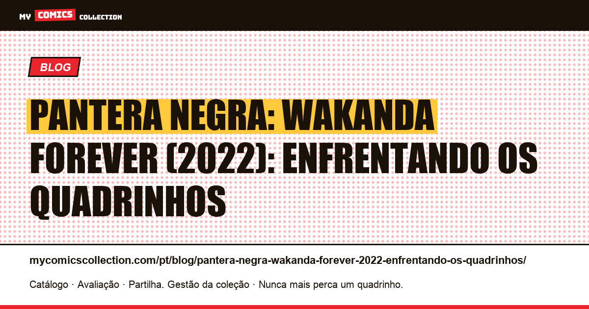 Pantera Negra: Wakanda Forever (2022): enfrentando os quadrinhos — ilustração do artigo