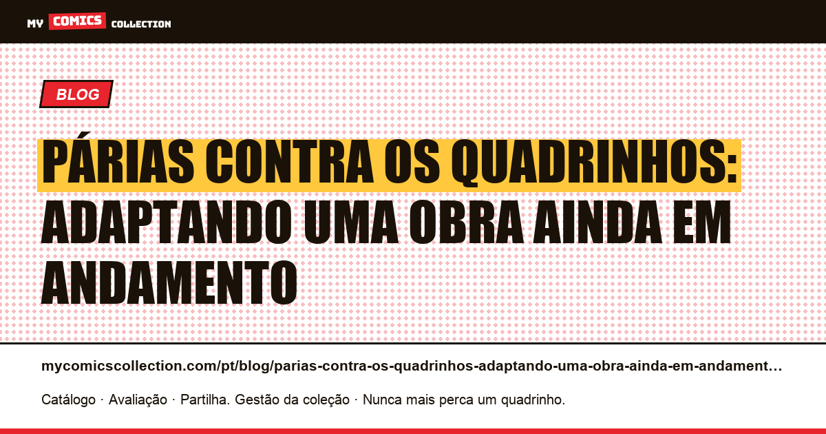 Párias contra os quadrinhos: adaptando uma obra ainda em andamento — ilustração do artigo