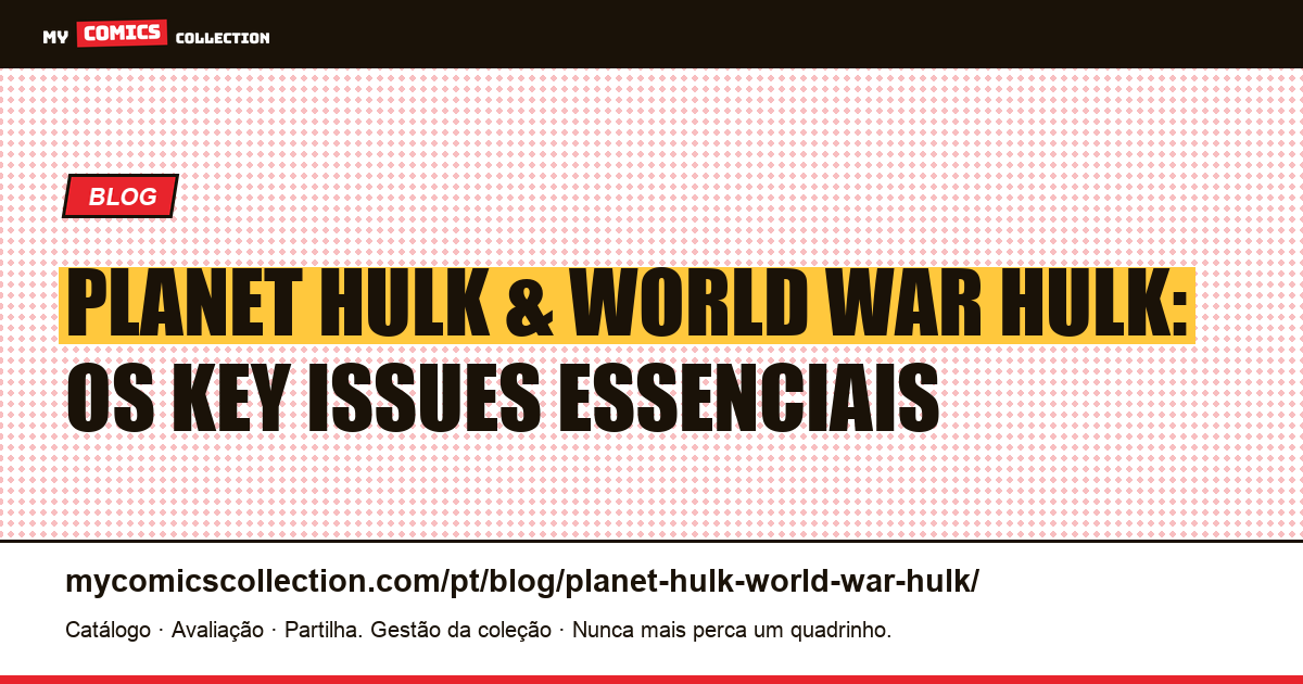 Planet Hulk & World War Hulk: os key issues essenciais — ilustração do artigo
