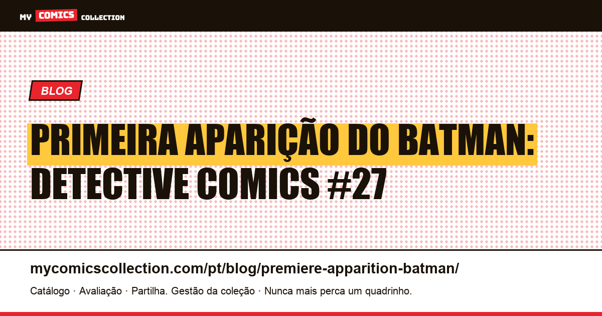Primeira Aparição do Batman: Detective Comics #27 — ilustração do artigo