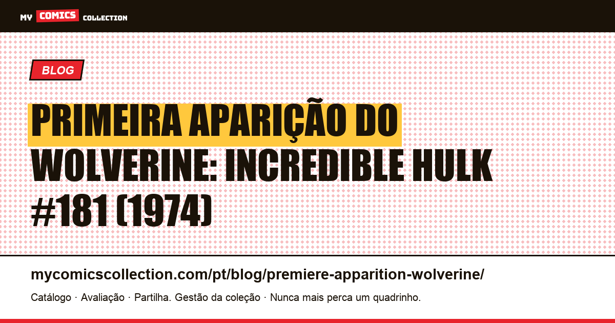 Primeira Aparição do Wolverine — Incredible Hulk #181 (1974) — ilustração do artigo