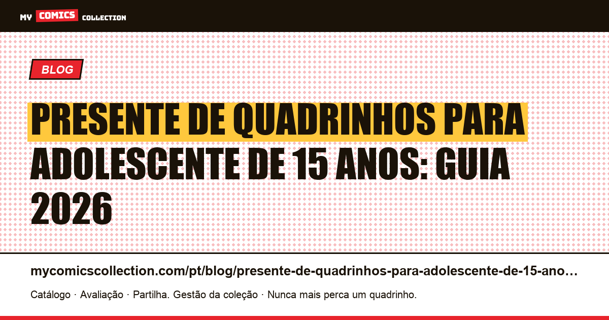 Presente de quadrinhos para adolescente de 15 anos: guia 2026 — ilustração do artigo