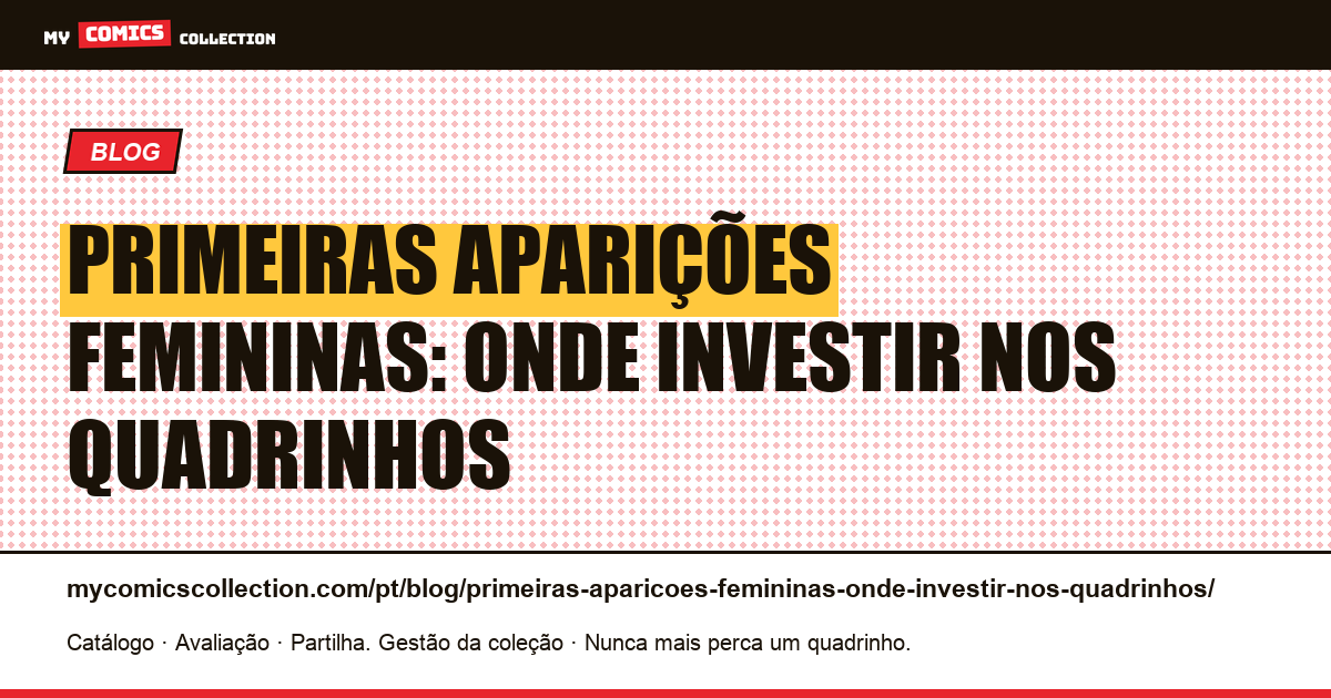 Primeiras aparições femininas: onde investir nos quadrinhos — ilustração do artigo