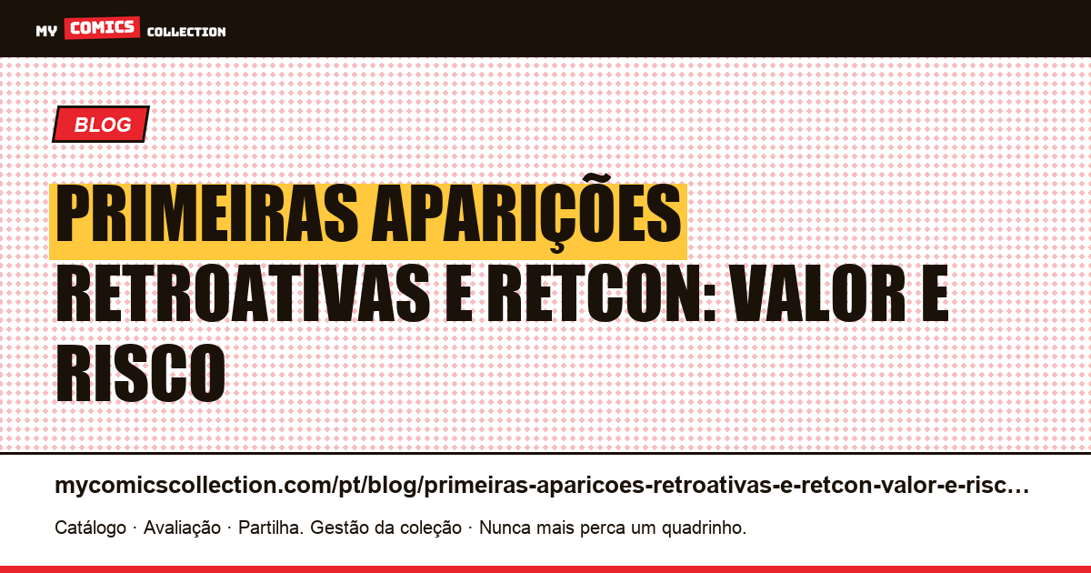 Primeiras aparições retroativas e retcon: valor e risco — ilustração do artigo