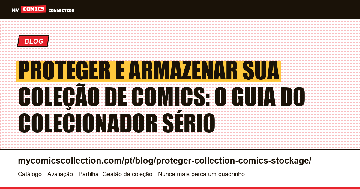 Proteger e Armazenar sua Coleção de Comics: o Guia do Colecionador Sério — ilustração do artigo