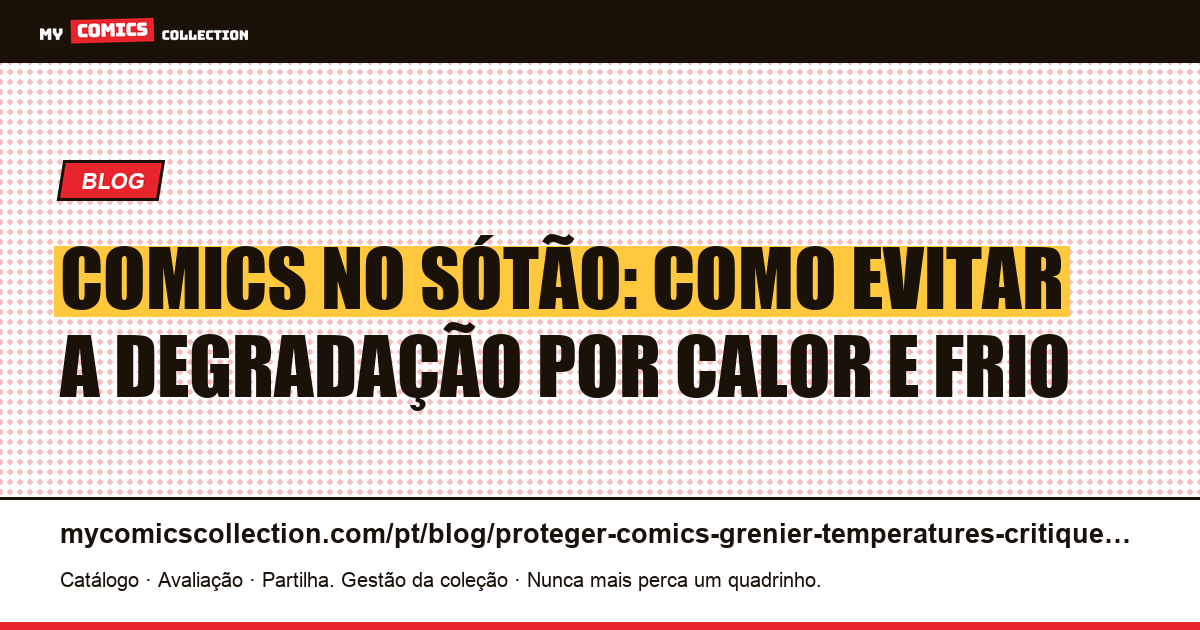 Sótão e comics: proteger sua coleção das temperaturas críticas — ilustração do artigo