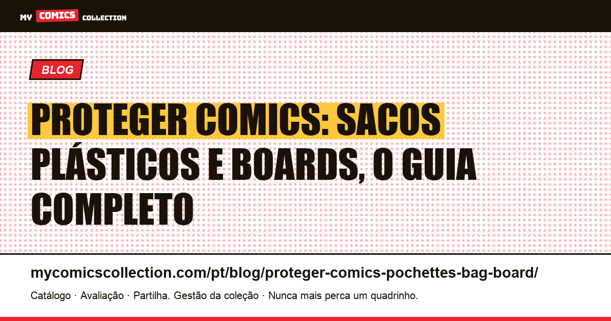 Proteger comics: sacos plásticos e boards, o guia completo — ilustração do artigo