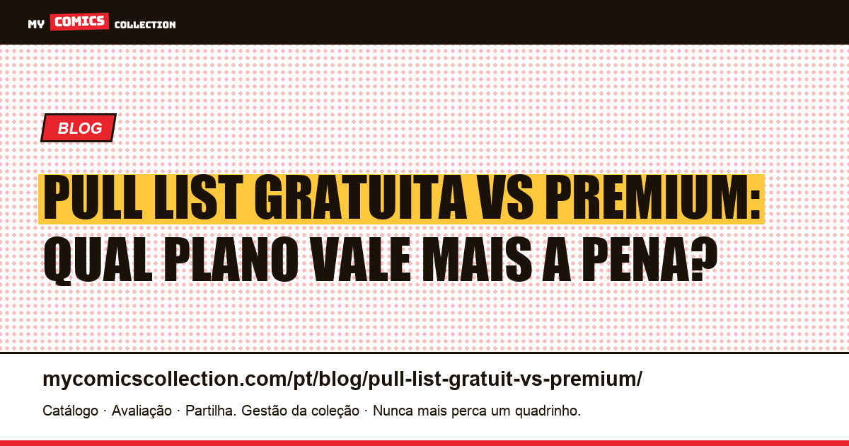 Pull List Gratuita vs Premium: qual escolher? — ilustração do artigo