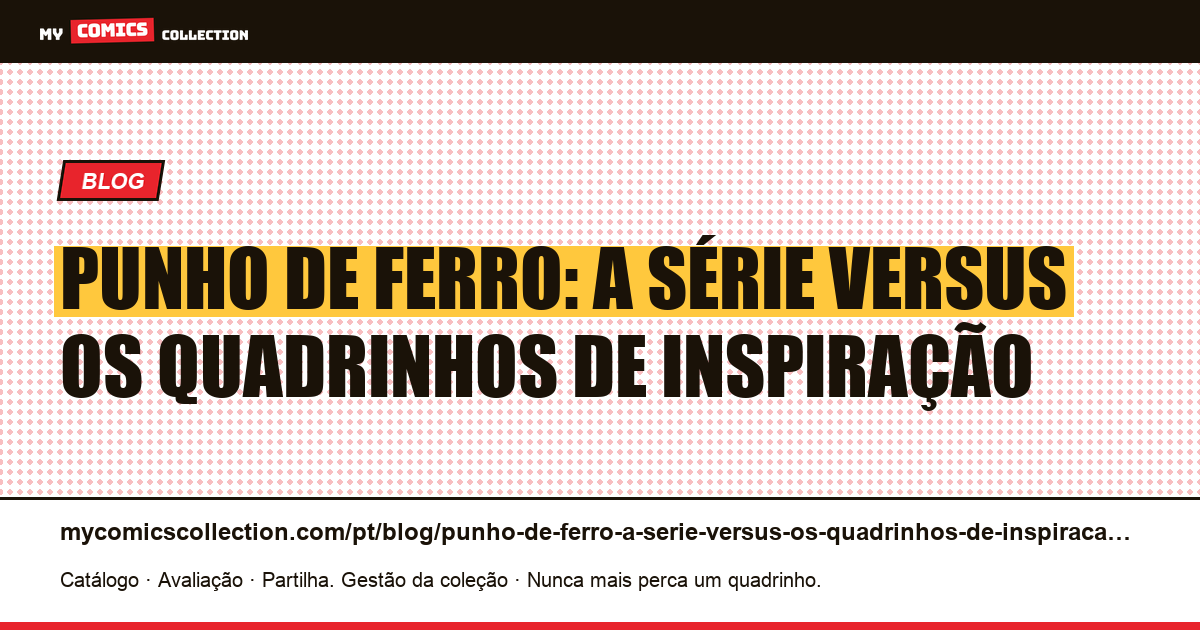 Punho de Ferro: a série versus os quadrinhos de inspiração — ilustração do artigo