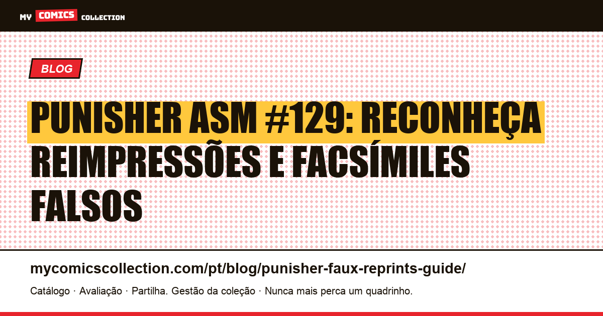 Punisher ASM #129: Reconheça Reimpressões e Facsímiles Falsos — ilustração do artigo