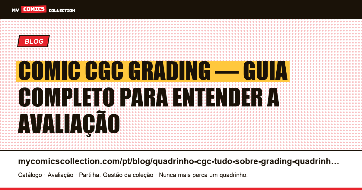 O que é um quadrinho CGC? Tudo sobre o grading de quadrinhos — ilustração do artigo