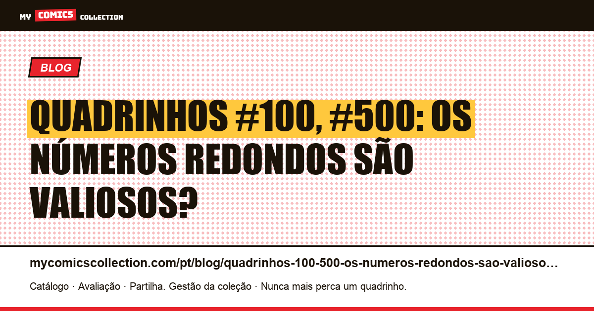 Quadrinhos #100, #500: os números redondos são valiosos? — ilustração do artigo