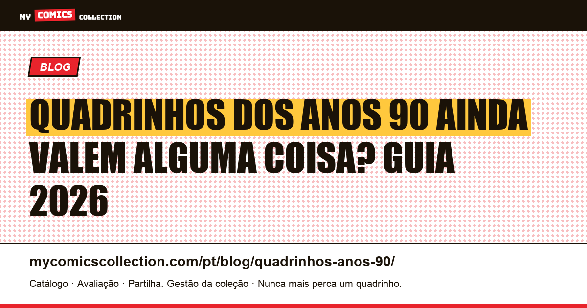 Quadrinhos dos anos 90: a verdade sobre seu valor em 2026 — ilustração do artigo