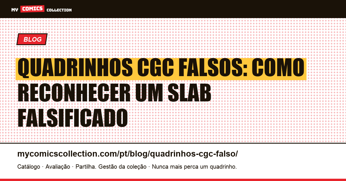 Quadrinhos CGC falsos: como reconhecer um slab falsificado — ilustração do artigo