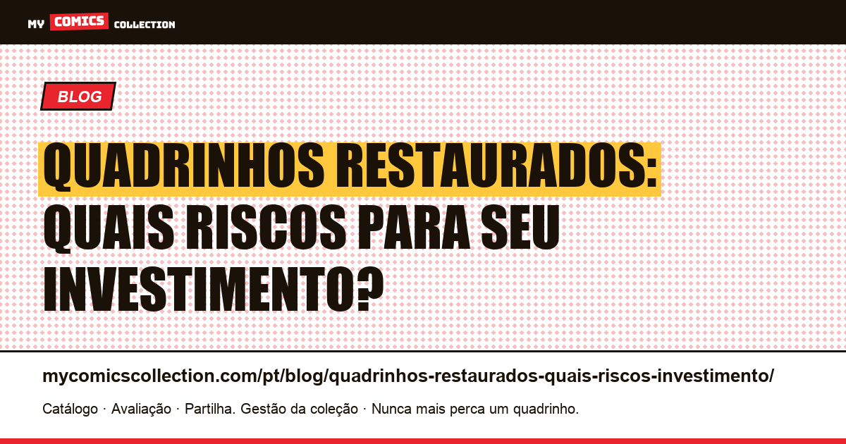 Quadrinhos restaurados: quais riscos para seu investimento? — ilustração do artigo