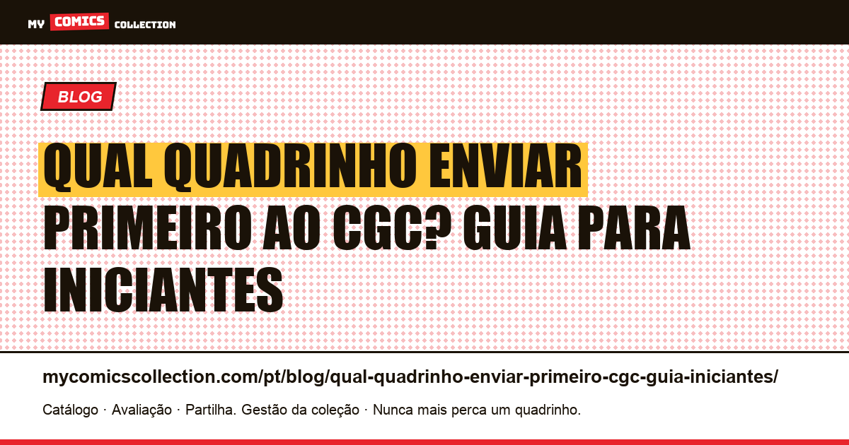 Qual quadrinho enviar primeiro ao CGC? Guia para iniciantes — ilustração do artigo