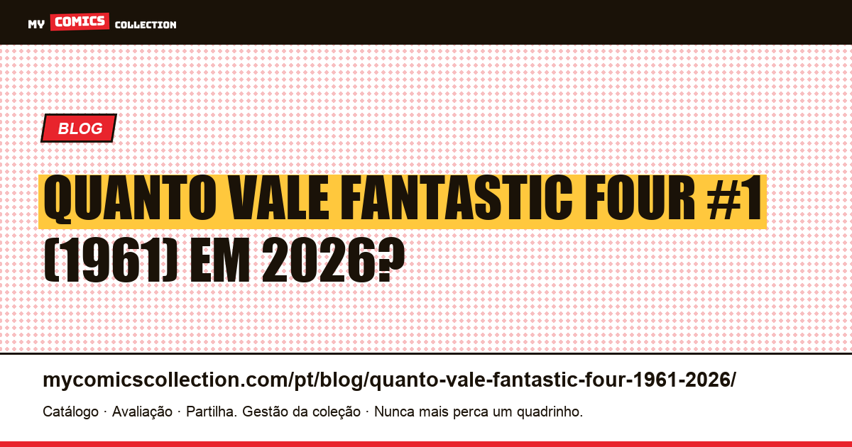 Quanto vale Fantastic Four #1 (1961) em 2026? — ilustração do artigo