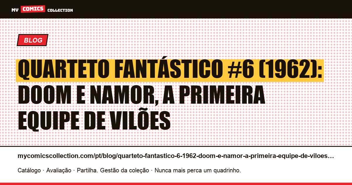 Quarteto Fantástico #6 (1962): Doom e Namor, a primeira equipe de vilões — ilustração do artigo