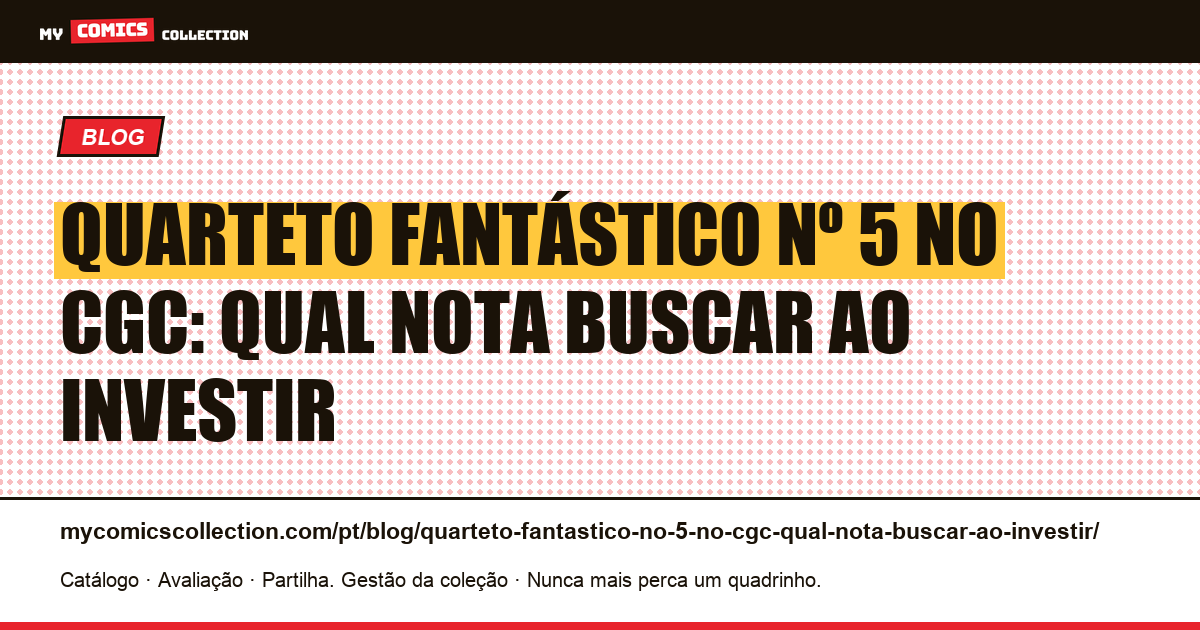 Quarteto Fantástico nº 5 no CGC: qual nota buscar ao investir — ilustração do artigo