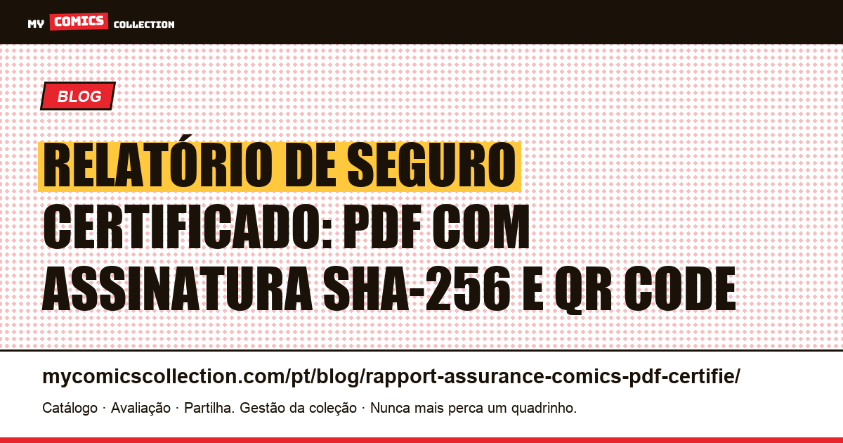Relatório de seguro certificado para sua coleção de quadrinhos: PDF assinado e verificável — ilustração do artigo