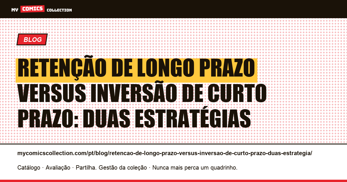 Retenção de longo prazo versus inversão de curto prazo: duas estratégias — ilustração do artigo