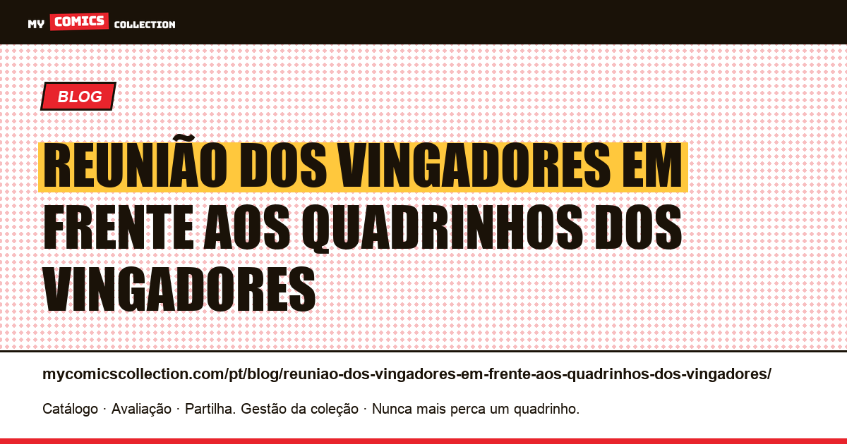 Reunião dos Vingadores em frente aos quadrinhos dos Vingadores — ilustração do artigo