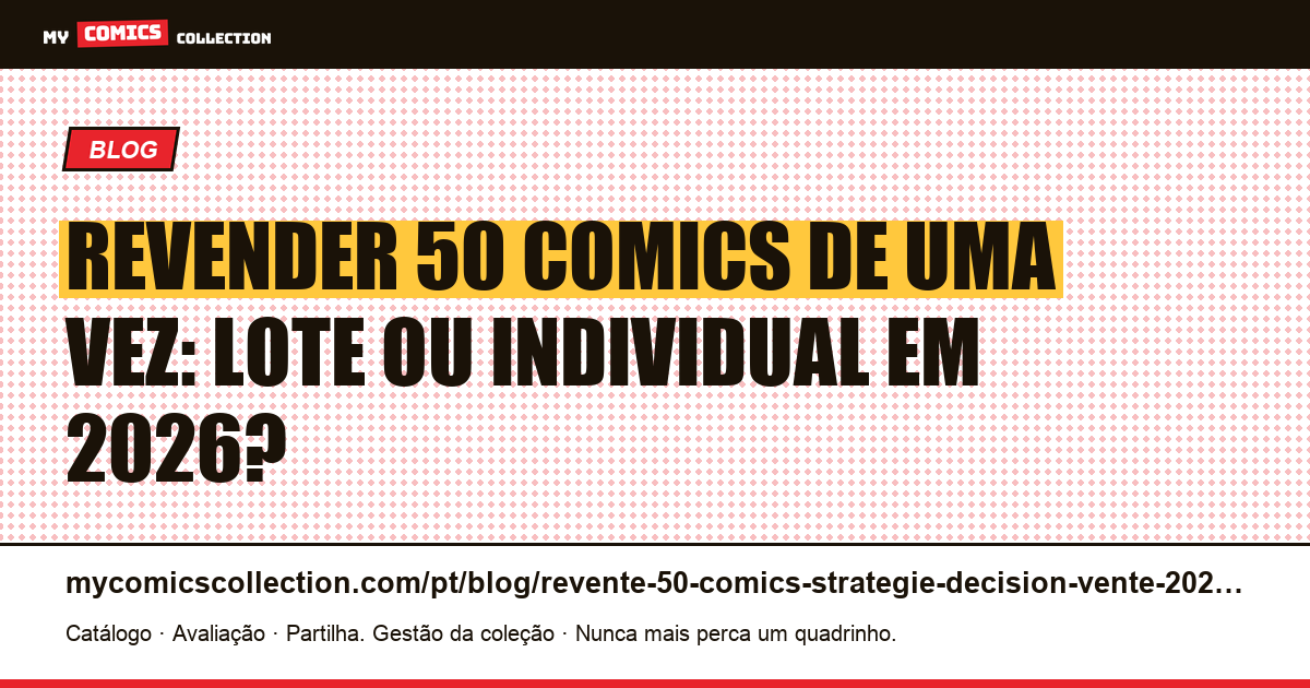 Revender 50 comics de uma vez: lote ou individual? A estratégia de decisão 2026 — ilustração do artigo