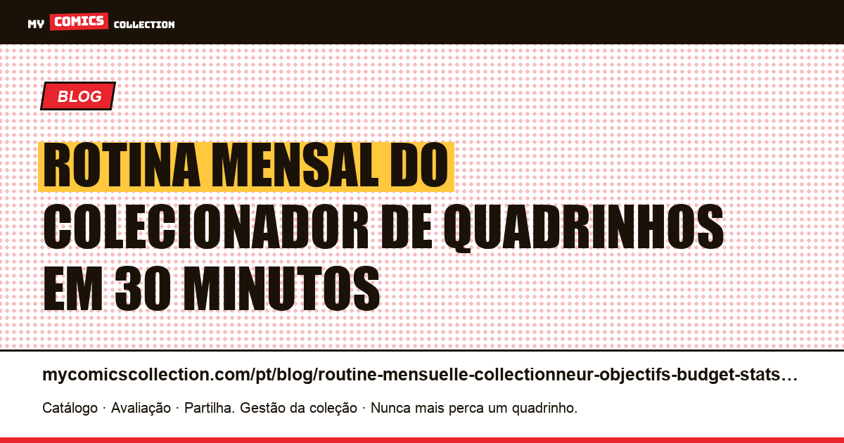 Rotina mensal do colecionador de quadrinhos: objetivos, orçamento e estatísticas — ilustração do artigo