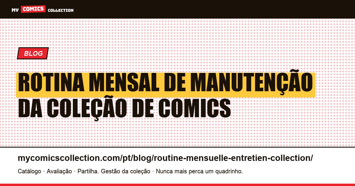 Rotina mensal de manutenção da coleção de comics — ilustração do artigo
