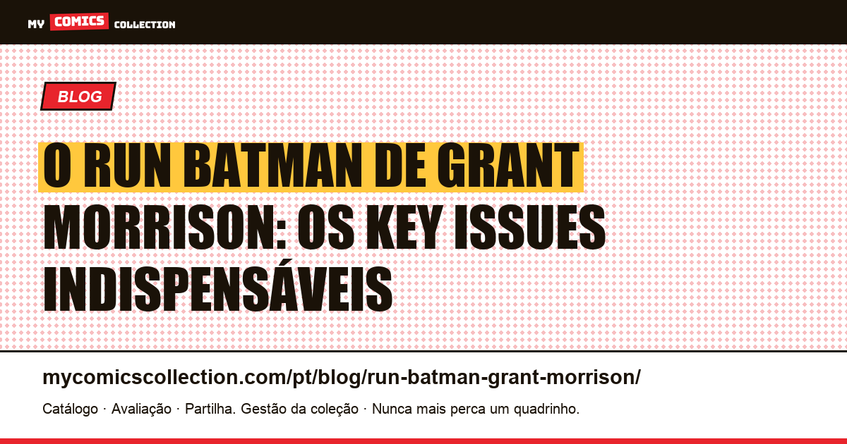O run Batman de Grant Morrison: os key issues indispensáveis — ilustração do artigo